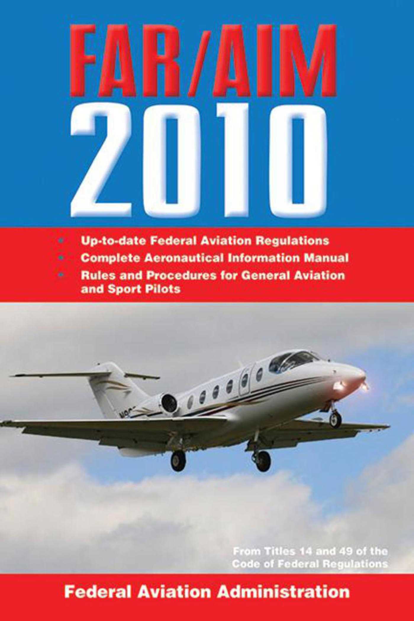 Federal Aviation Regulations / Aeronautical Information Manual 2010 (FAR/AIM)