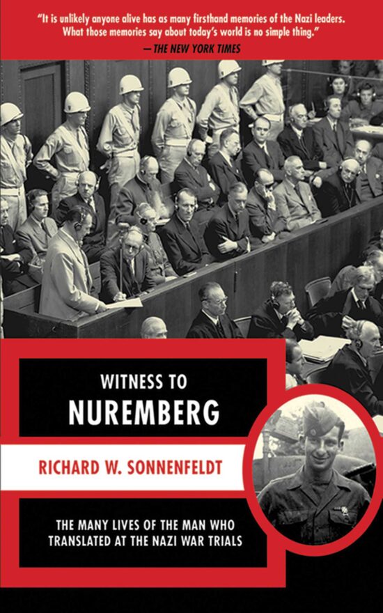 Witness to Nuremberg: The Many Lives of the Man who Translated at the Nazi War Trials