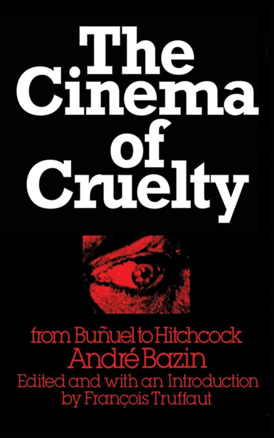 The Cinema of Cruelty: From BuÃ±uel to Hitchcock
