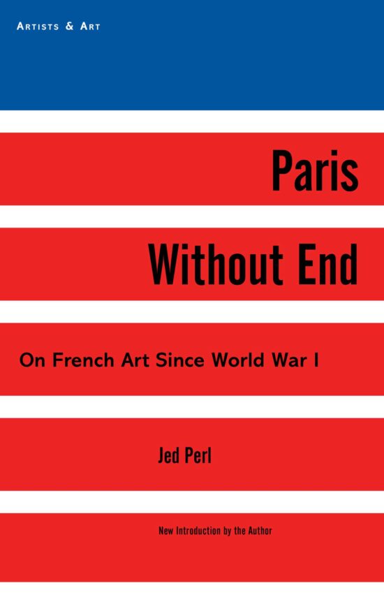 Paris Without End: On French Art Since World War I
