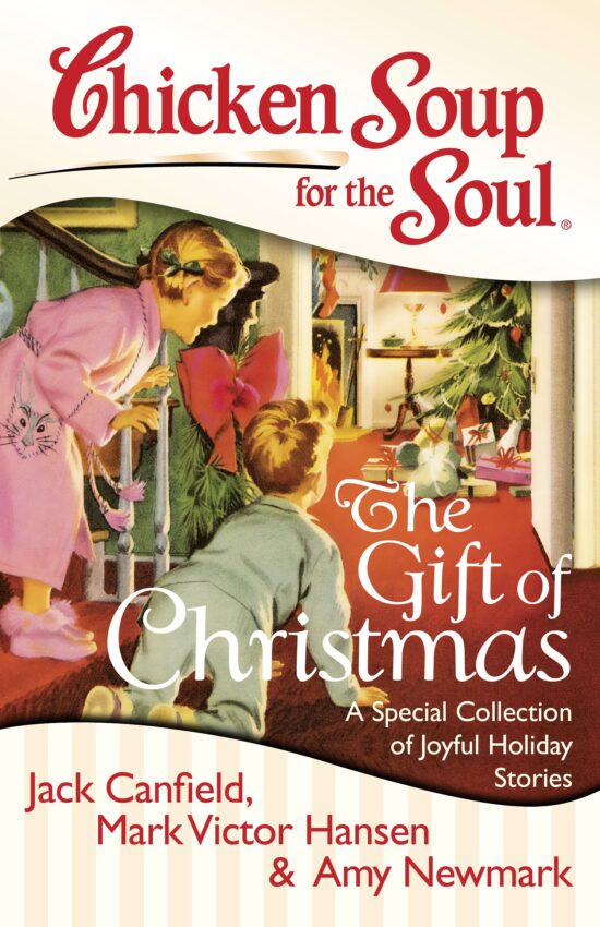 Chicken Soup for the Soul: The Gift of Christmas: A Special Collection of Joyful Holiday Stories