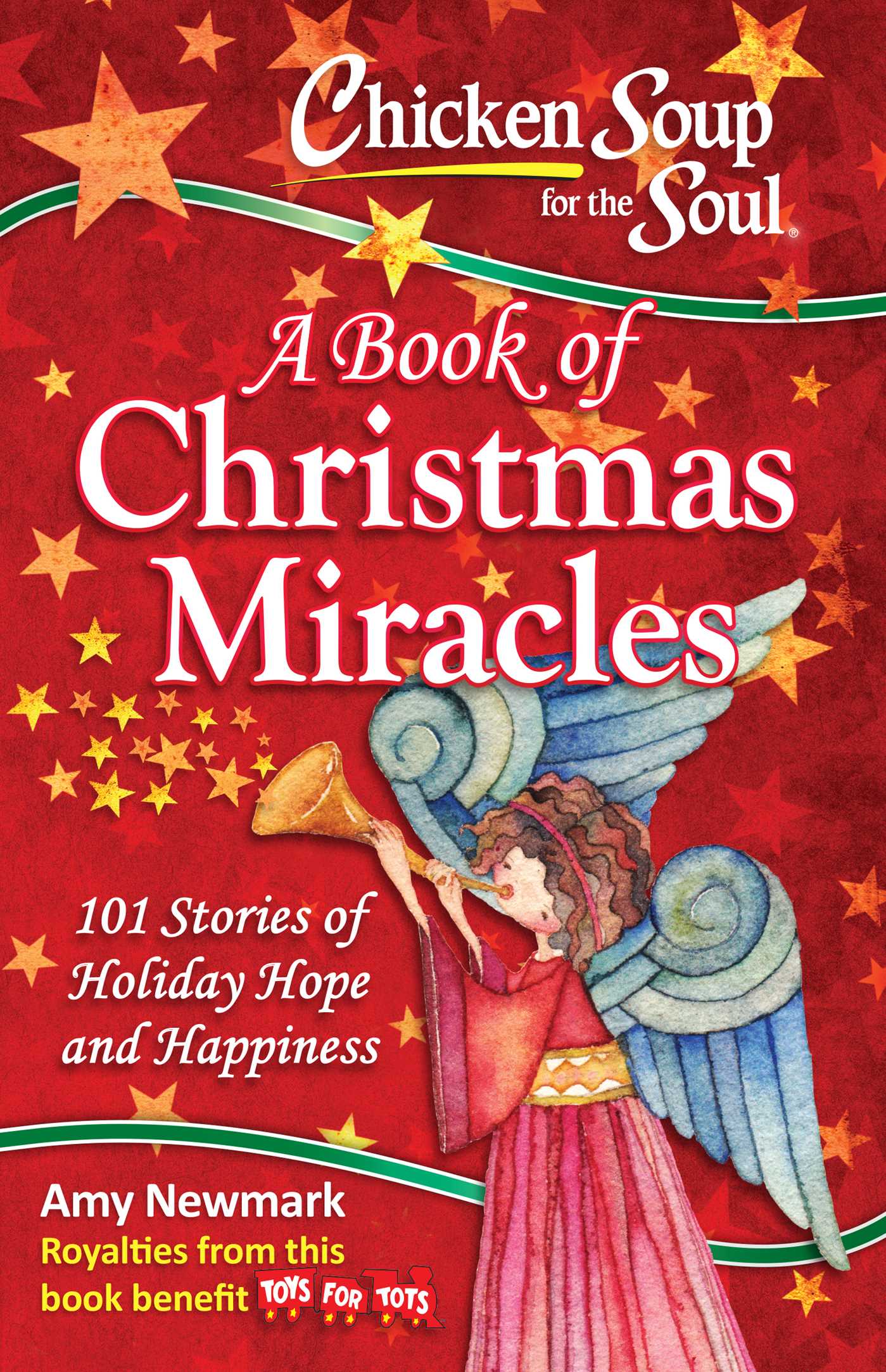 Chicken Soup for the Soul:  A Book of Christmas Miracles: 101 Stories of Holiday Hope and Happiness