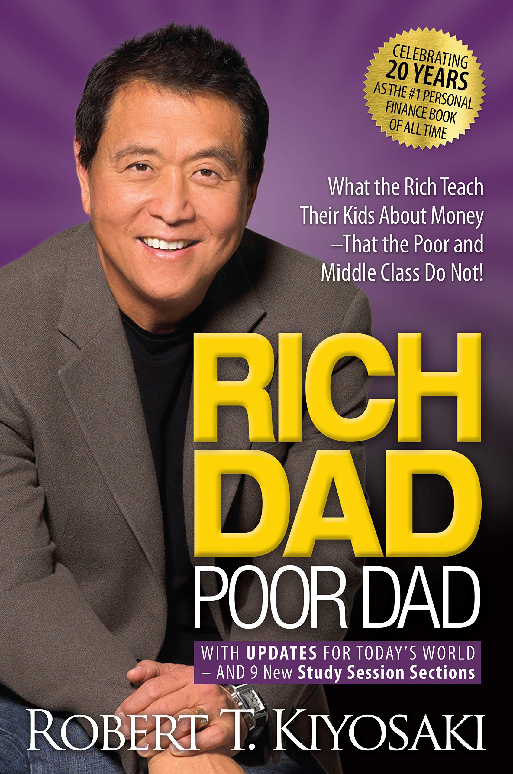 Rich Dad Poor Dad : What the Rich Teach Their Kids About Money That the Poor and Middle Class Do Not! 1 Rich Dad Poor Dad : What the Rich Teach Their Kids About Money That the Poor and Middle Class Do Not!