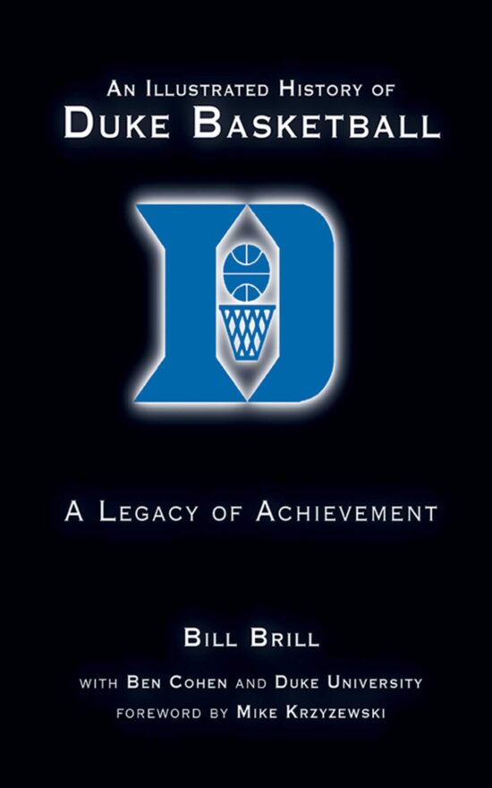 An Illustrated History of Duke Basketball: A Legacy of Achievement