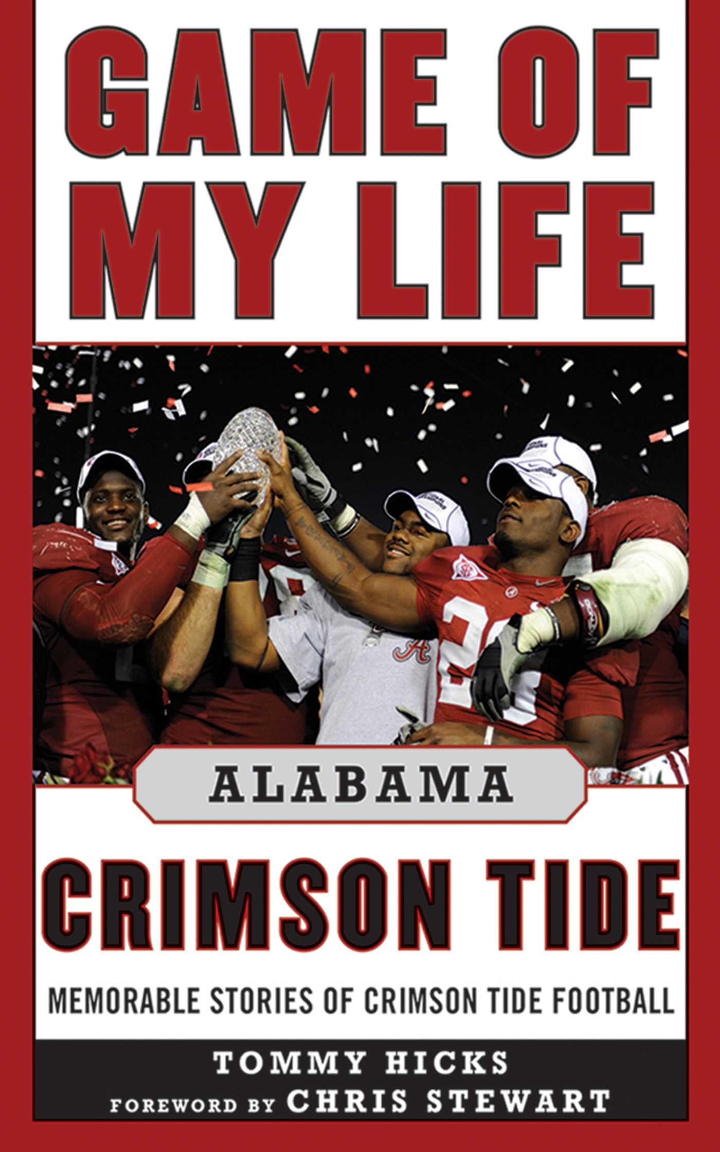Game of My Life Alabama Crimson Tide: Memorable Stories of Crimson Tide Football