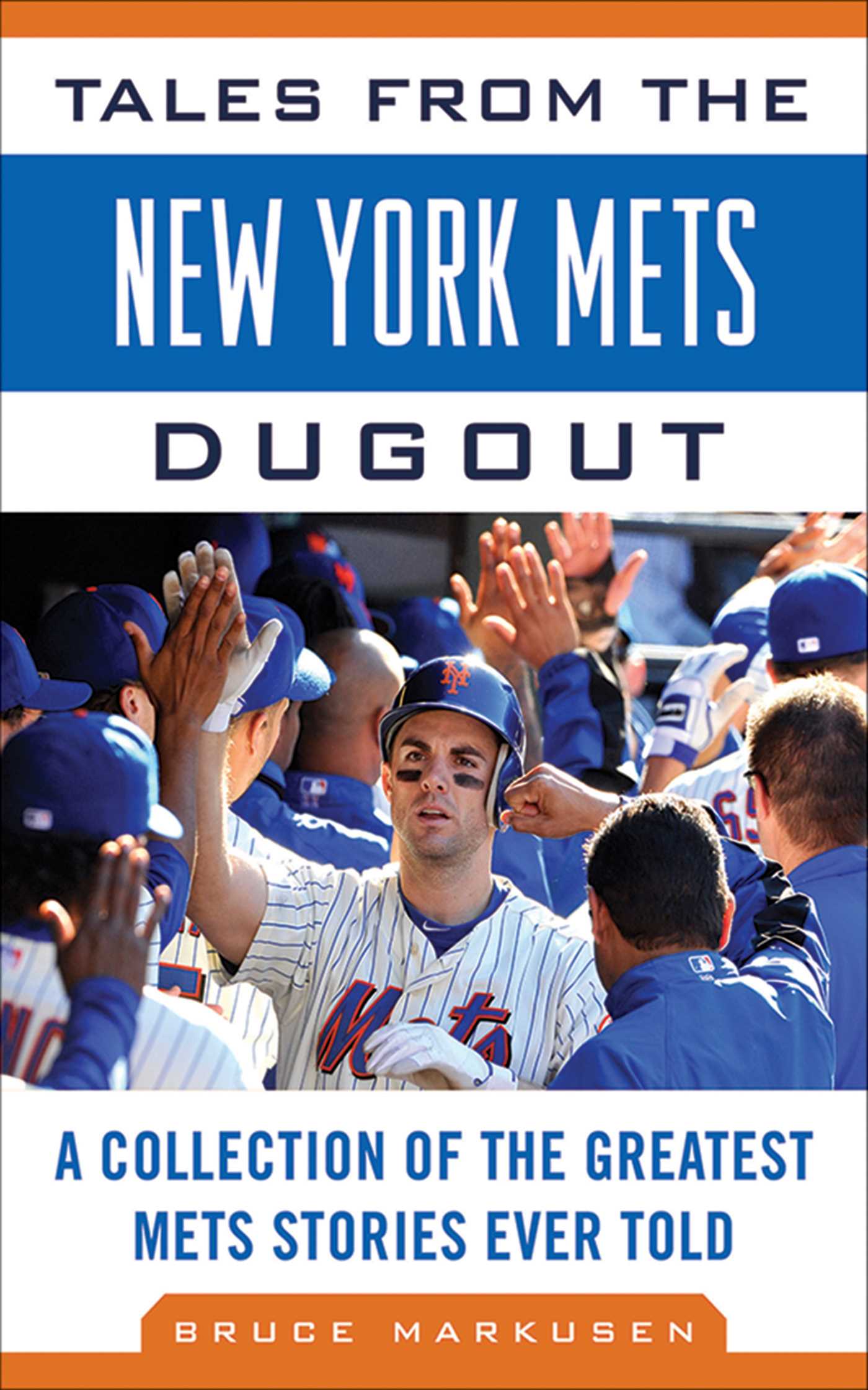 Tales from the New York Mets Dugout: A Collection of the Greatest Mets Stories Ever Told