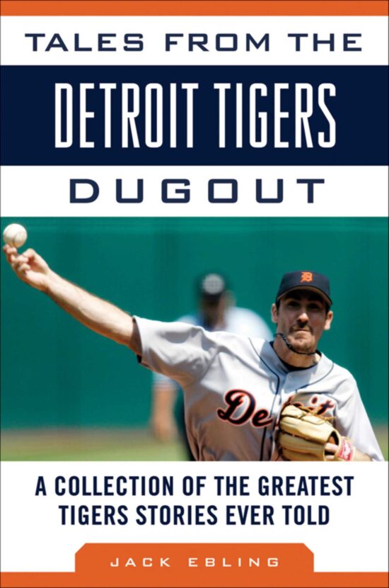 Tales from the Detroit Tigers Dugout: A Collection of the Greatest Tigers Stories Ever Told