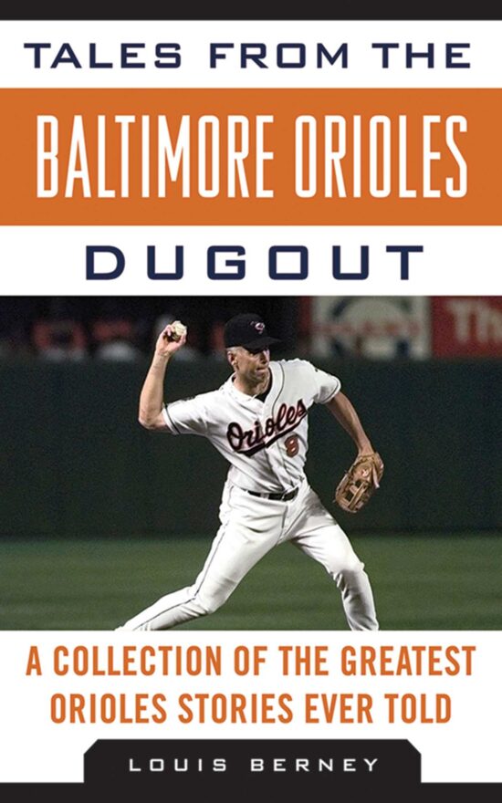 Tales from the Baltimore Orioles Dugout: A Collection of the Greatest Orioles Stories Ever Told