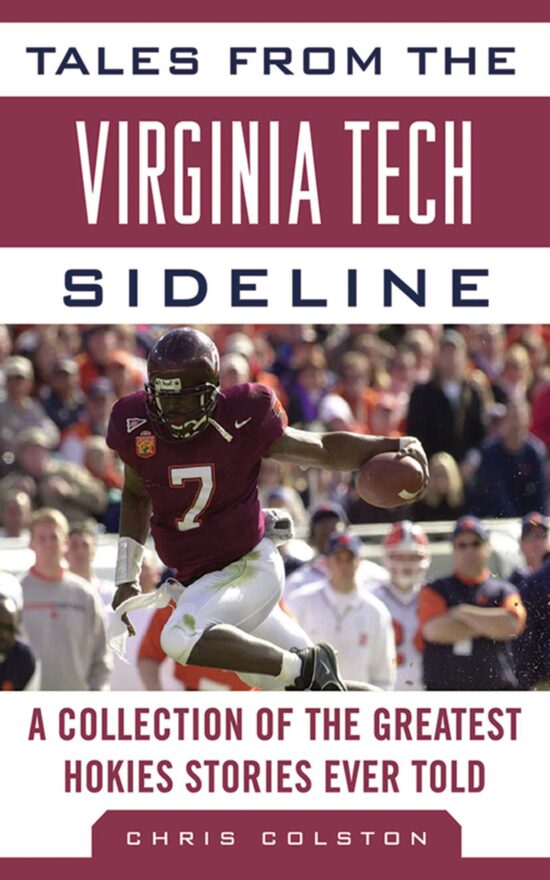 Tales from the Virginia Tech Sideline: A Collection of the Greatest Hokies Stories Ever Told