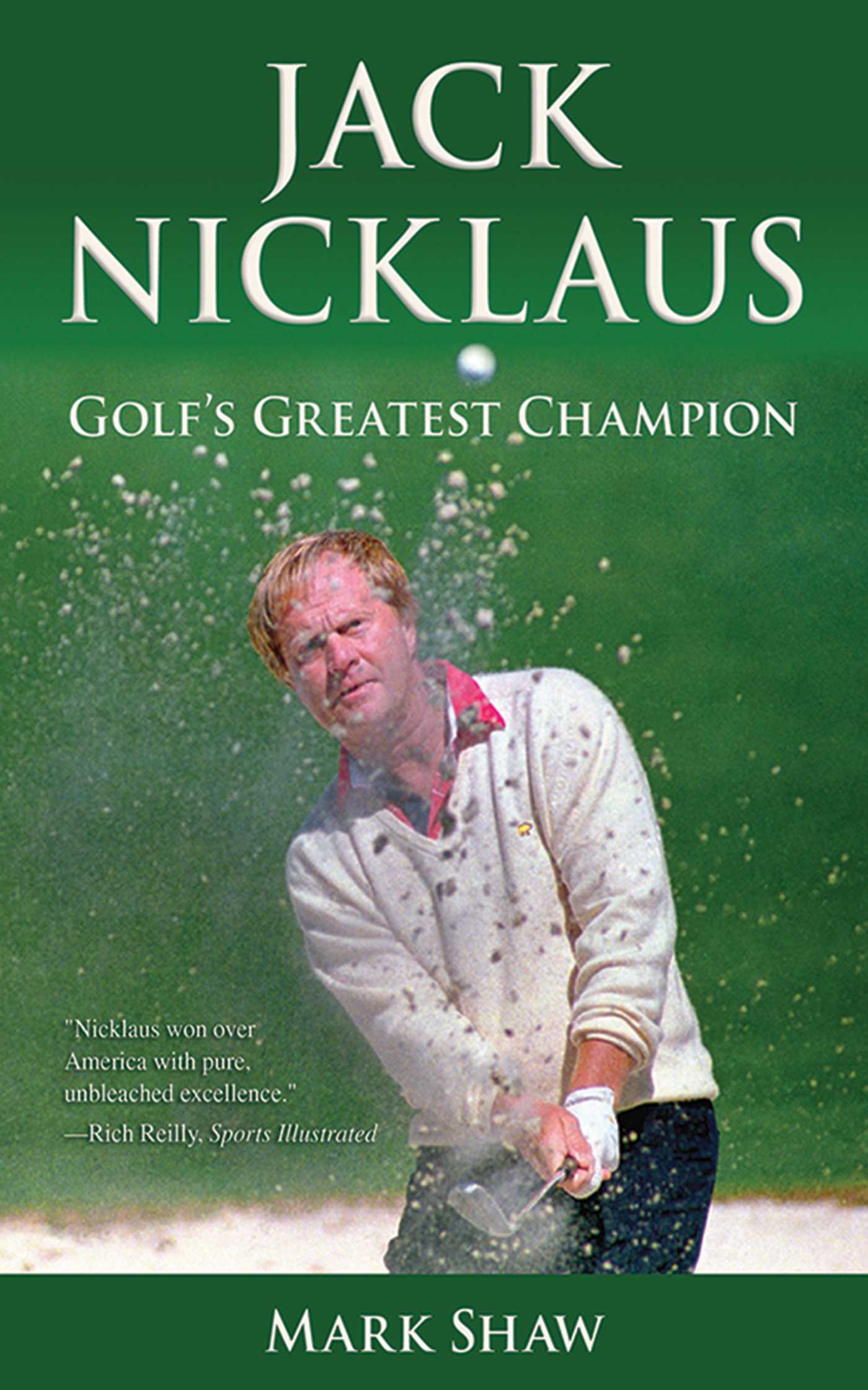 Jack Nicklaus: Golf's Greatest Champion