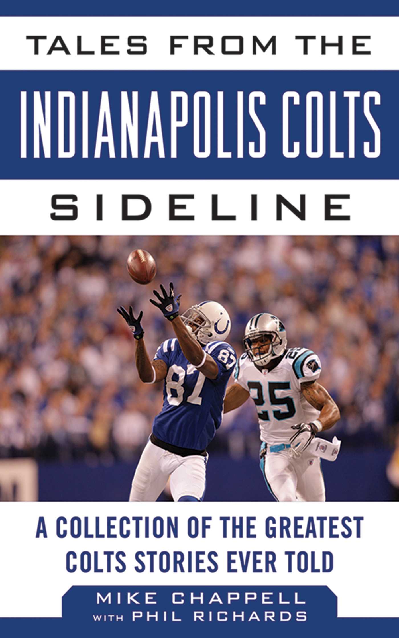 Tales from the Indianapolis Colts Sideline: A Collection of the Greatest Colts Stories Ever Told