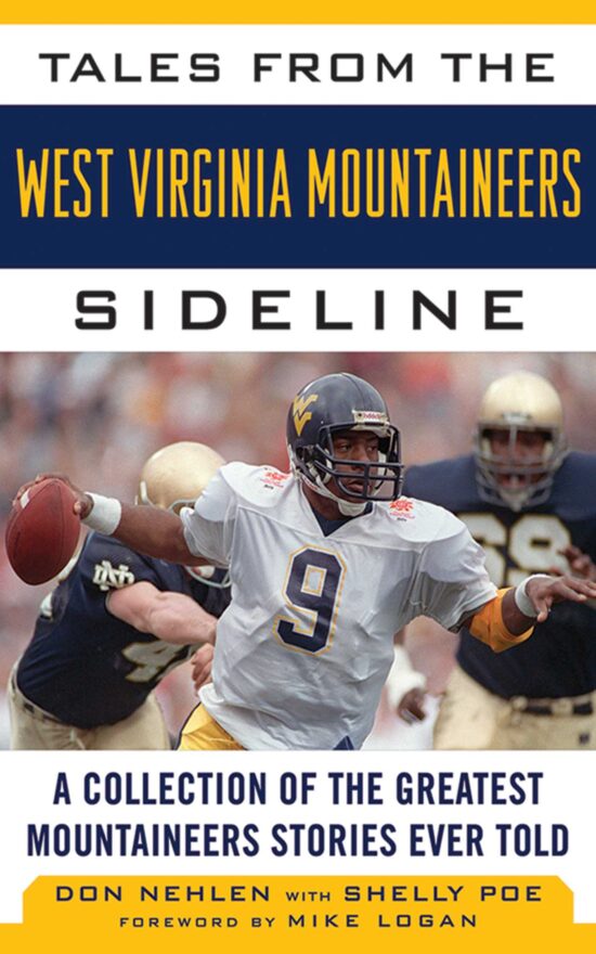 Tales from the West Virginia Mountaineers Sideline: A Collection of the Greatest Mountaineers Stories Ever Told