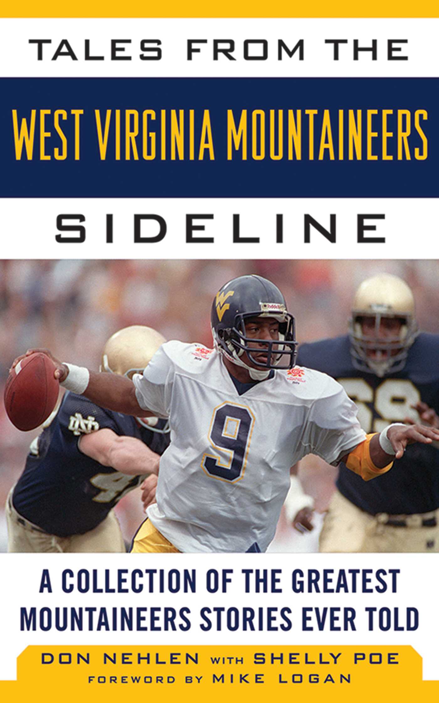 Tales from the West Virginia Mountaineers Sideline: A Collection of the Greatest Mountaineers Stories Ever Told