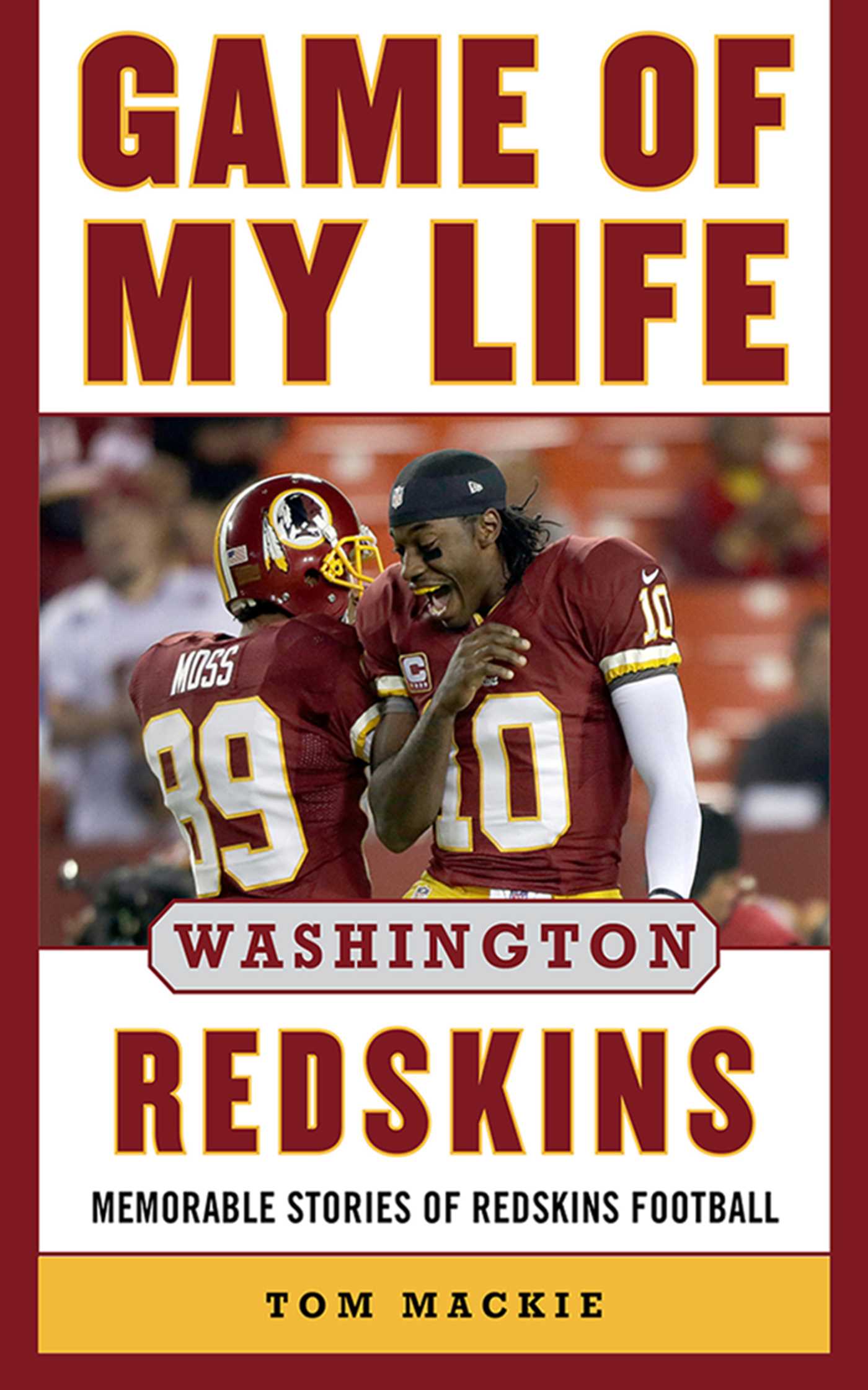 Game of My Life Washington Redskins: Memorable Stories of Redskins Football