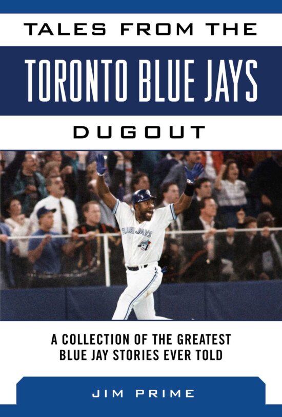 Tales from the Toronto Blue Jays Dugout: A Collection of the Greatest Blue Jays Stories Ever Told