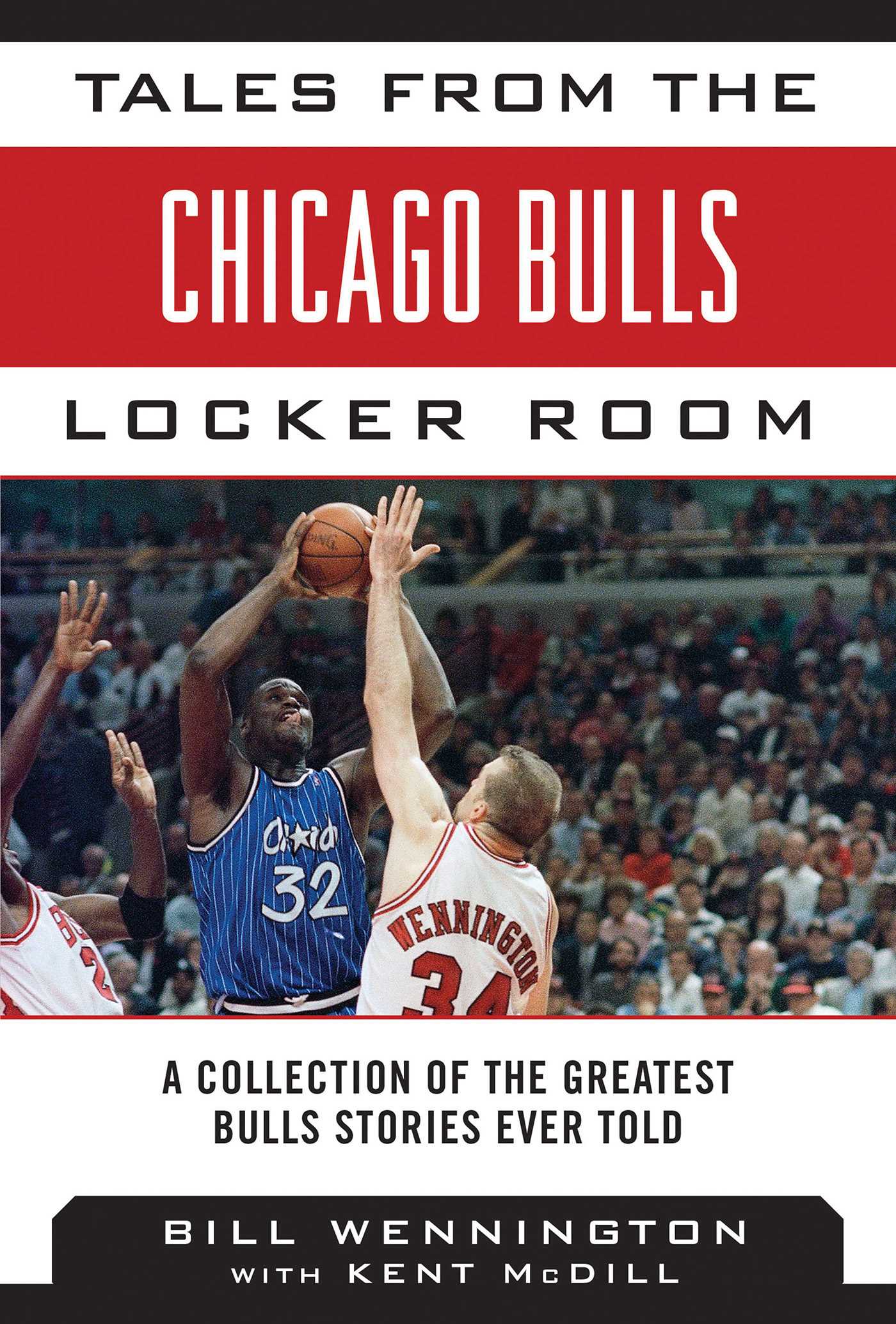 Tales from the Chicago Bulls Locker Room: A Collection of the Greatest Bulls Stories Ever Told