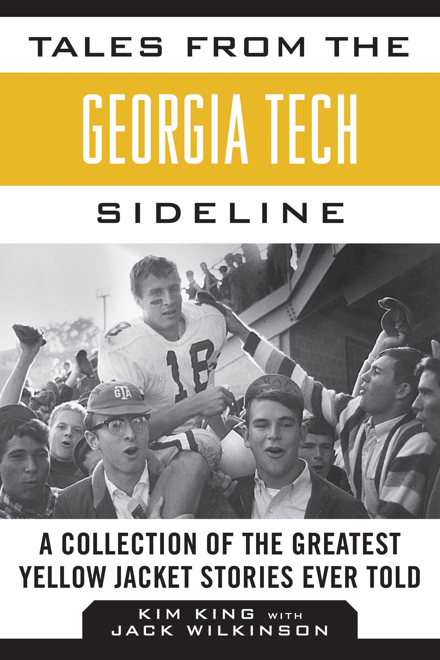 Tales from the Georgia Tech Sideline: A Collection of the Greatest Yellow Jacket Stories Ever Told