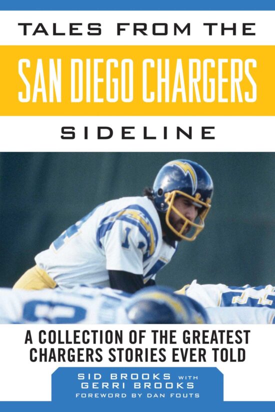 Tales from the San Diego Chargers Sideline: A Collection of the Greatest Chargers Stories Ever Told