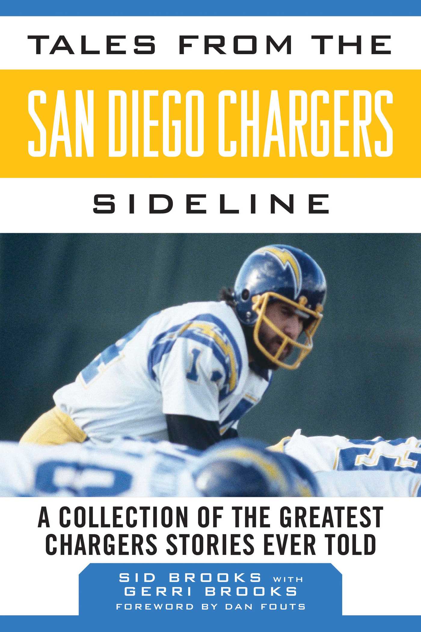 Tales from the San Diego Chargers Sideline: A Collection of the Greatest Chargers Stories Ever Told