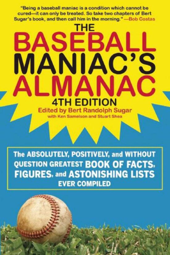 The Baseball Maniac's Almanac: The Absolutely, Positively, and without Question Greatest Book of Facts, Figures, and Astonishing Lists Ever Compiled