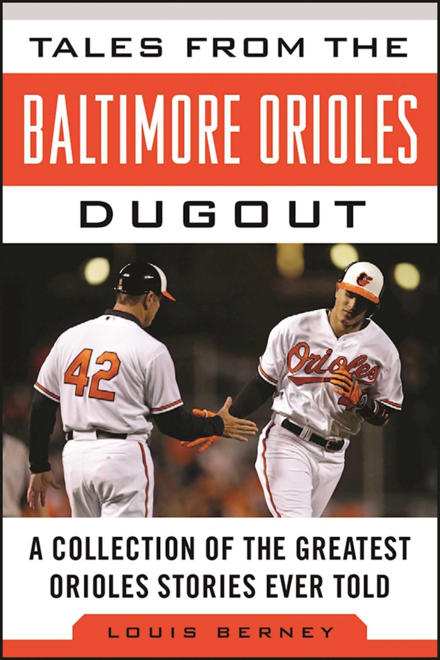 Tales from the Baltimore Orioles Dugout: A Collection of the Greatest Orioles Stories Ever Told