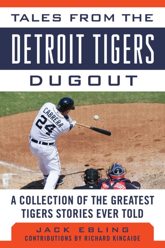 Tales from the Detroit Tigers Dugout: A Collection of the Greatest Tigers Stories Ever Told