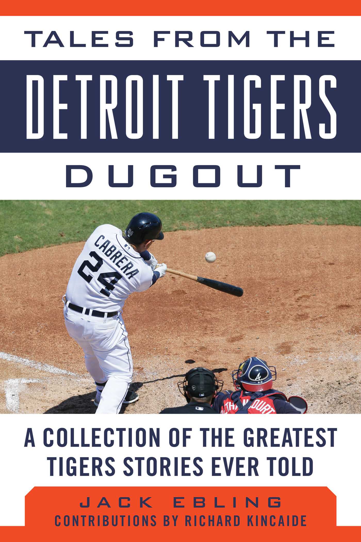 Tales from the Detroit Tigers Dugout: A Collection of the Greatest Tigers Stories Ever Told