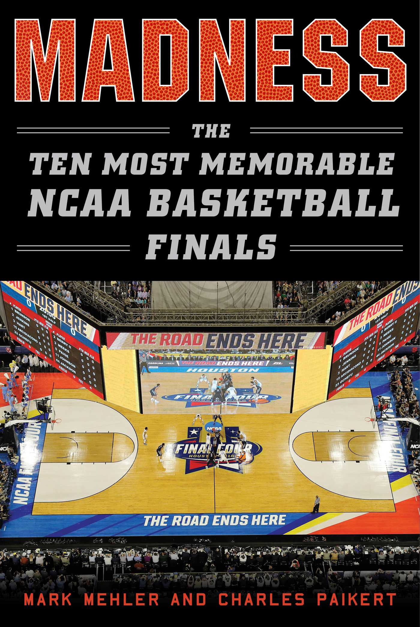 Madness: The Ten Most Memorable NCAA Basketball Finals