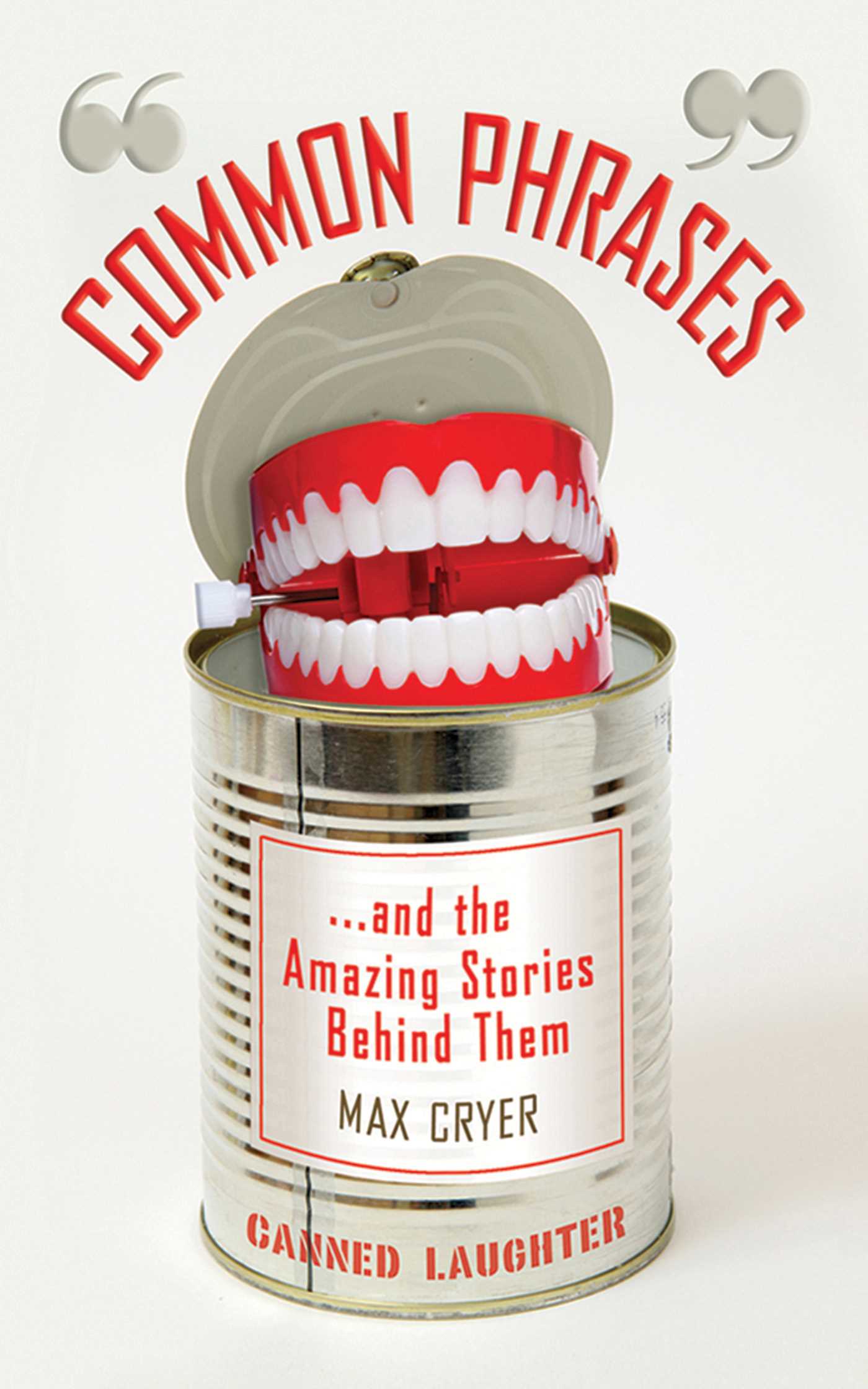 Common Phrases: And the Amazing Stories Behind Them
