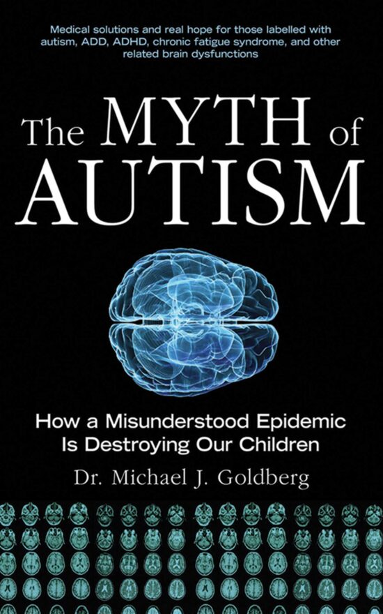 The Myth of Autism: How a Misunderstood Epidemic Is Destroying Our Children