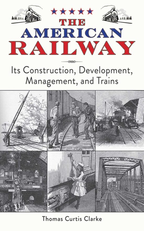 The American Railway: Its Construction, Development, Management, and Trains