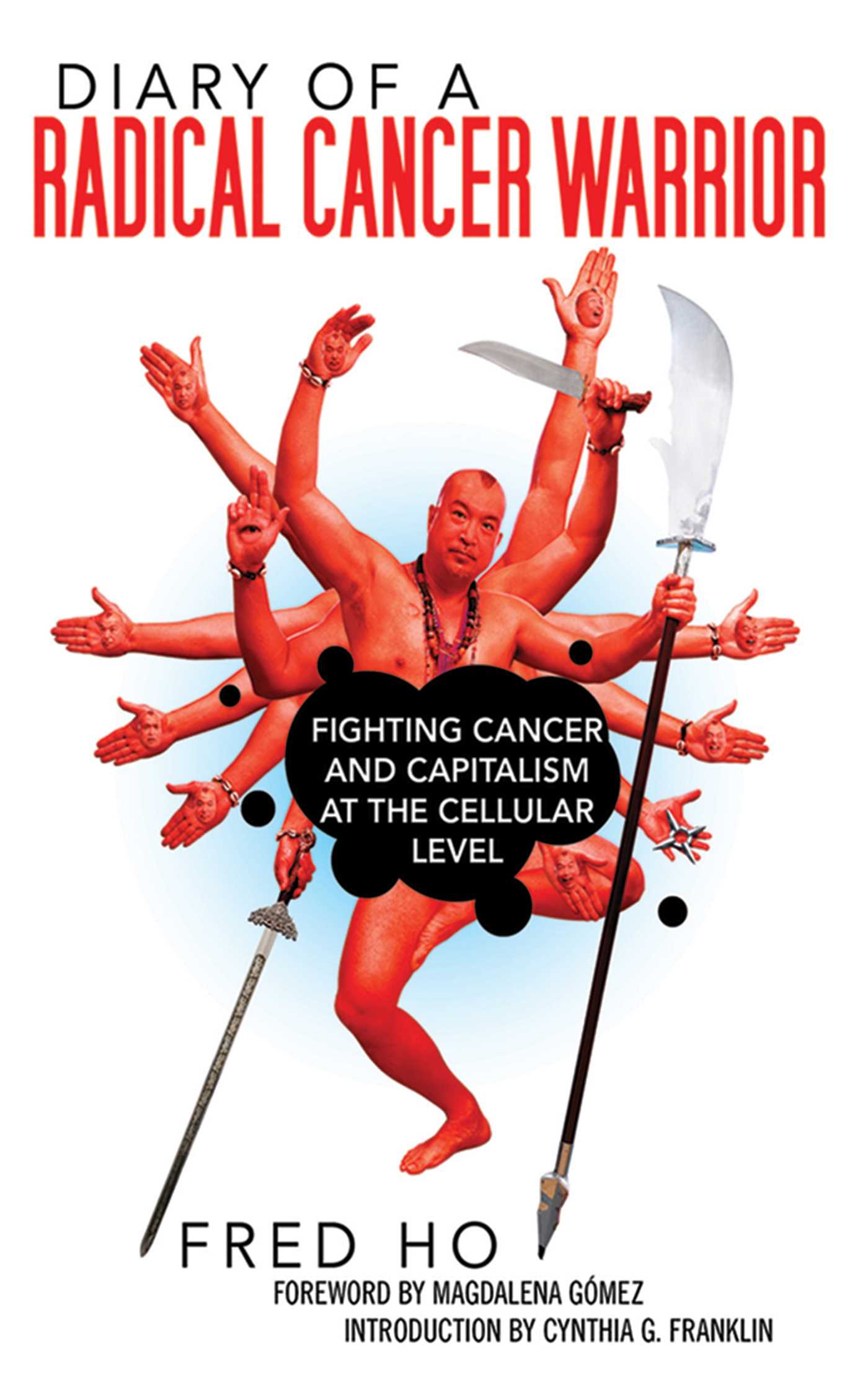 Diary of a Radical Cancer Warrior: Fighting Cancer and Capitalism at the Cellular Level