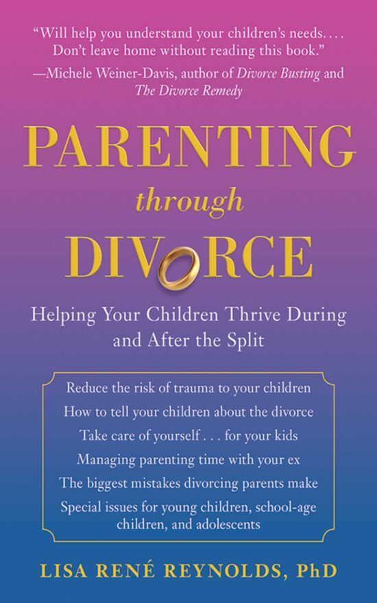 Parenting through Divorce: Helping Your Children Thrive During and After the Split