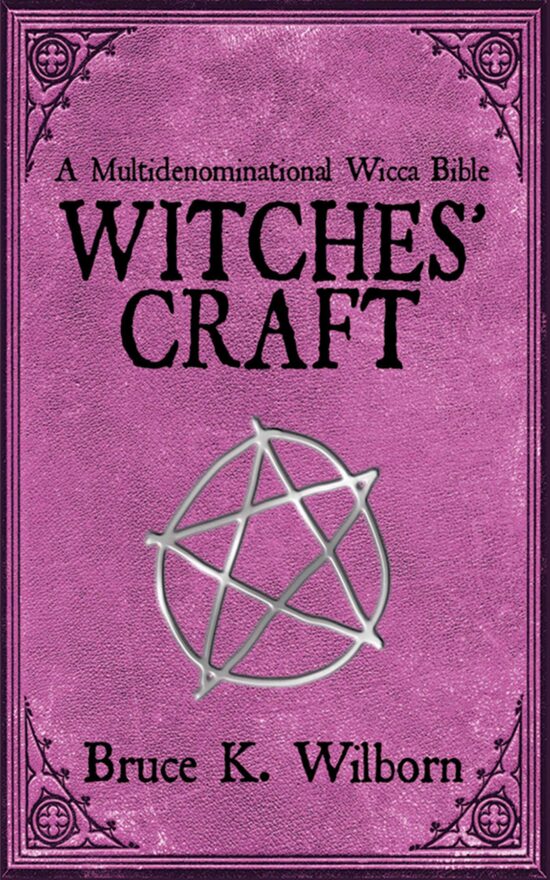 Witches' Craft: A Multidenominational Wicca Bible