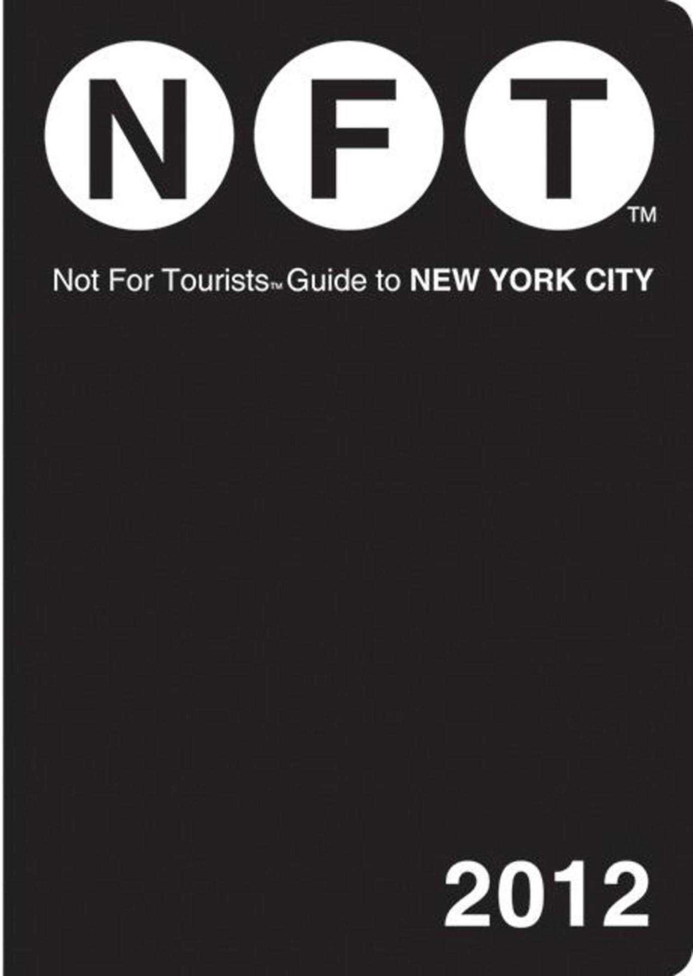 Not For Tourists Guide to New York City: 2012