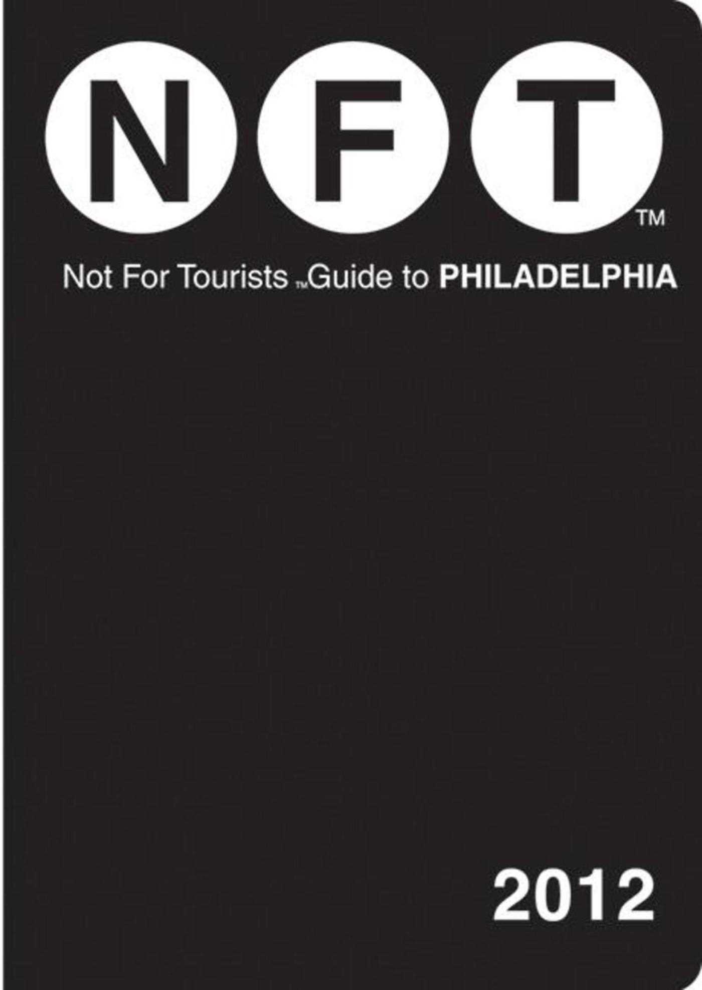 Not For Tourists Guide to Philadelphia: 2012
