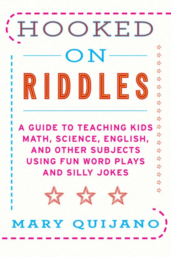Hooked on Riddles: A Guide to Teaching Math, Science, English, and Other Subjects Using Fun Word Plays and Silly Jokes