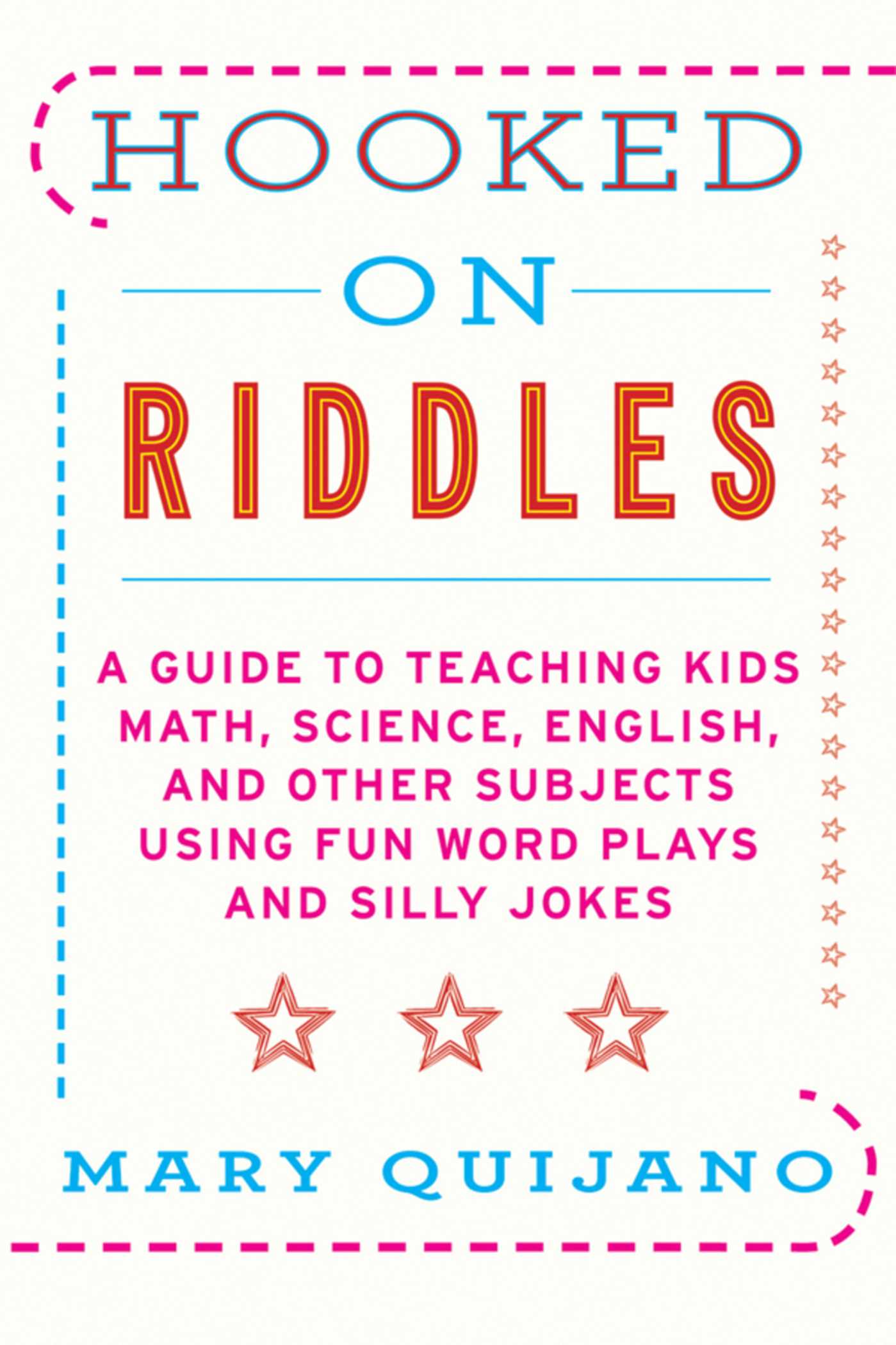 Hooked on Riddles: A Guide to Teaching Math, Science, English, and Other Subjects Using Fun Word Plays and Silly Jokes