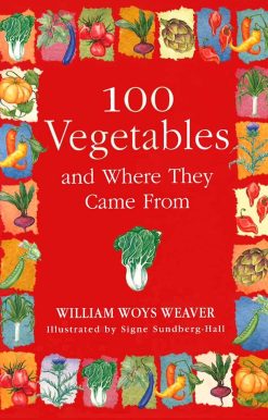100 Vegetables and Where They Came From