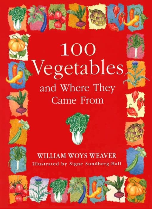 100 Vegetables and Where They Came From 3 100 Vegetables and Where They Came From