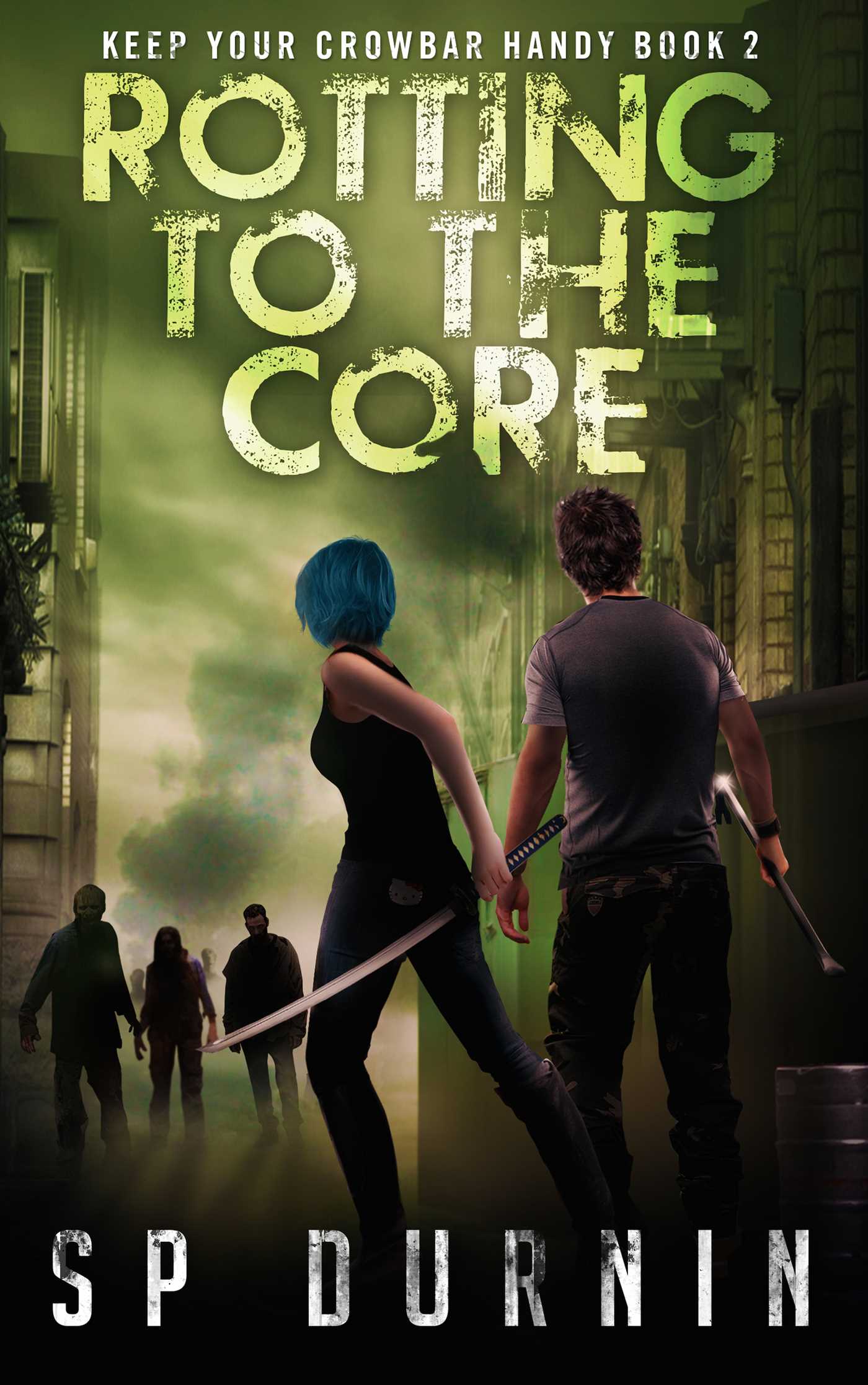 Rotting to the Core: Book Two of Keep Your Crowbar Handy