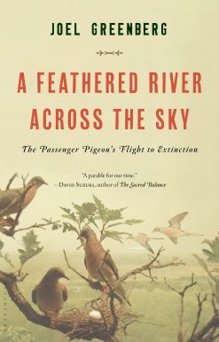 A Feathered River Across the Sky: The Passenger Pigeon's Flight to Extinction