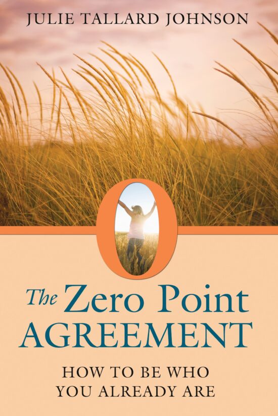 The Zero Point Agreement: How to Be Who You Already Are