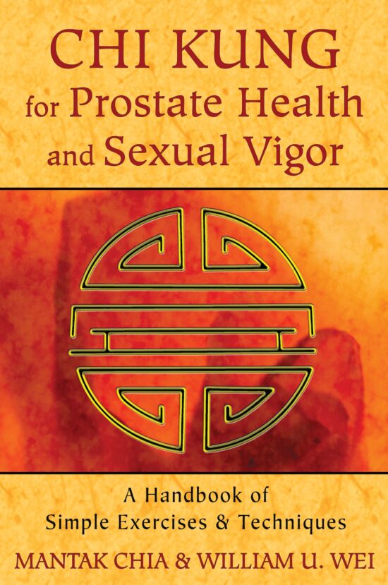 Chi Kung for Prostate Health and Sexual Vigor: A Handbook of Simple Exercises and Techniques