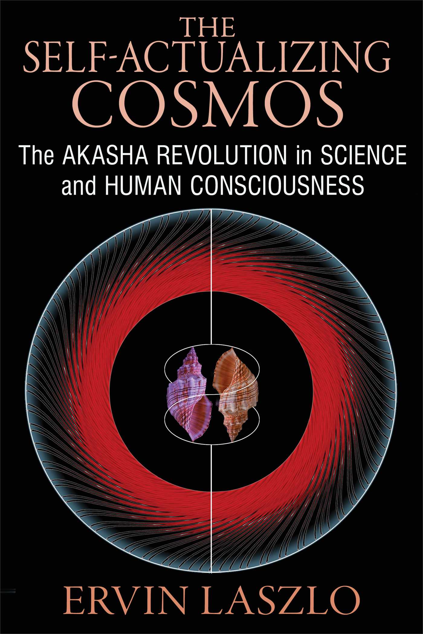 The Self-Actualizing Cosmos: The Akasha Revolution in Science and Human Consciousness