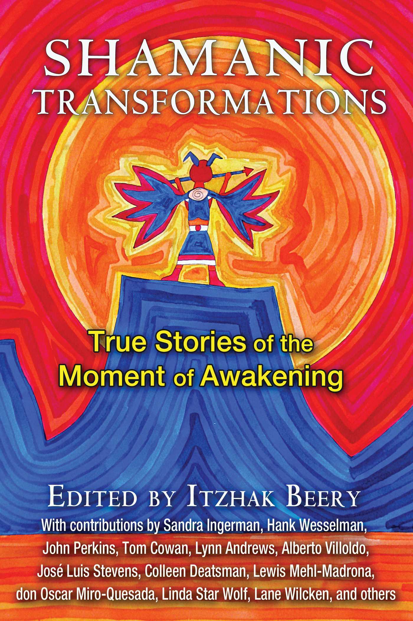 Shamanic Transformations: True Stories of the Moment of Awakening