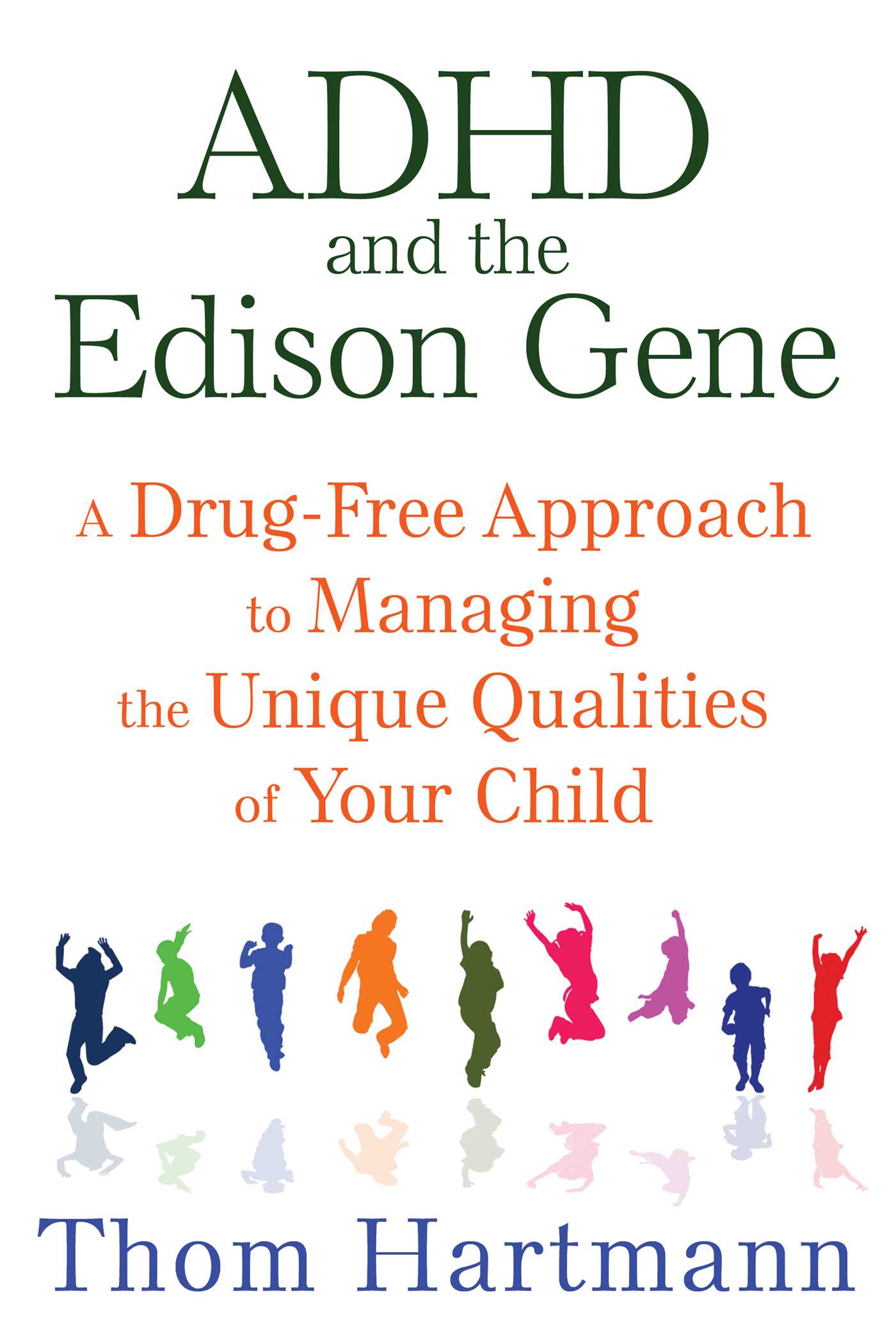 ADHD and the Edison Gene: A Drug-Free Approach to Managing the Unique Qualities of Your Child