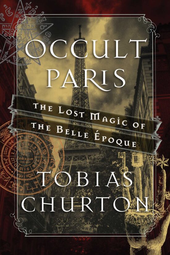 Occult Paris: The Lost Magic of the Belle Ã‰poque
