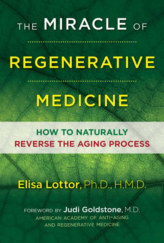 The Miracle of Regenerative Medicine: How to Naturally Reverse the Aging Process