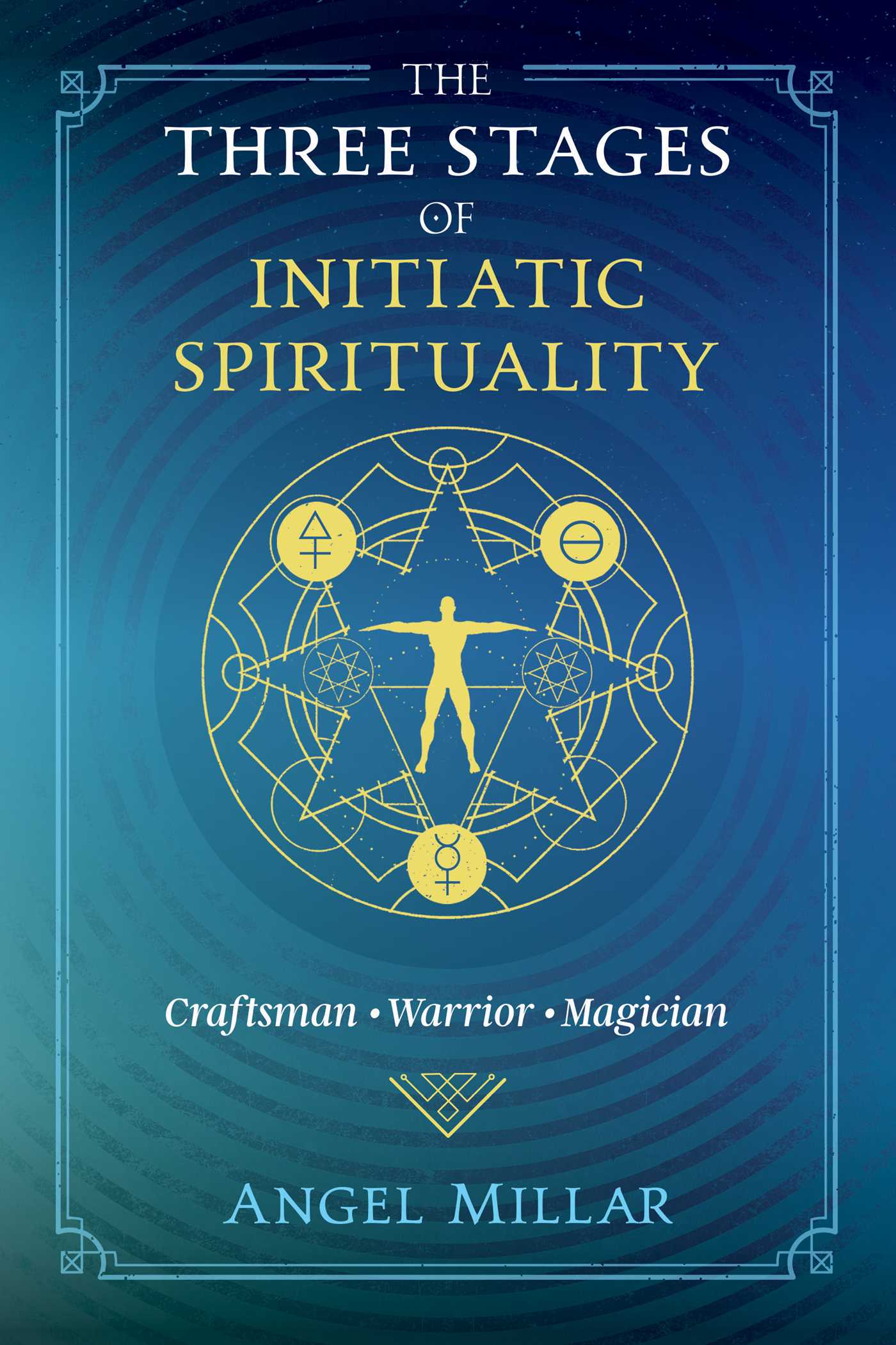 The Three Stages of Initiatic Spirituality: Craftsman, Warrior, Magician